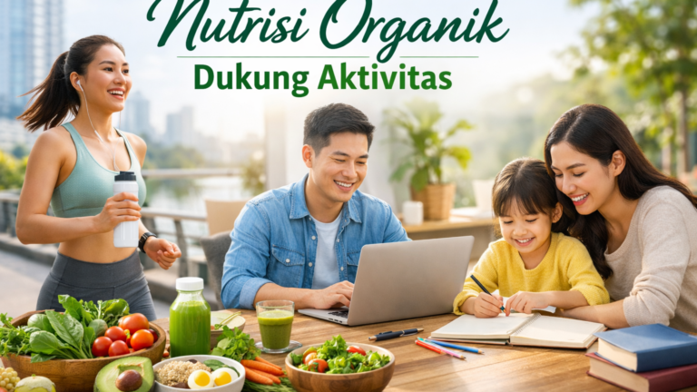 Nutrisi Organik Dukung Aktivitas